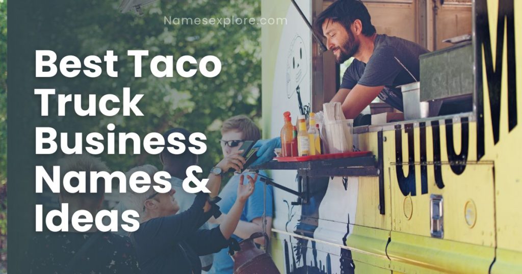 Best Taco Truck Business Names & Ideas