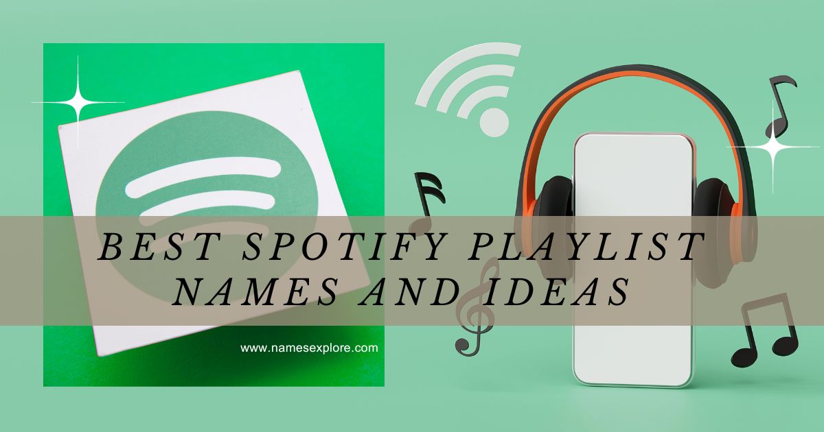 Best Spotify Playlist Names And Ideas