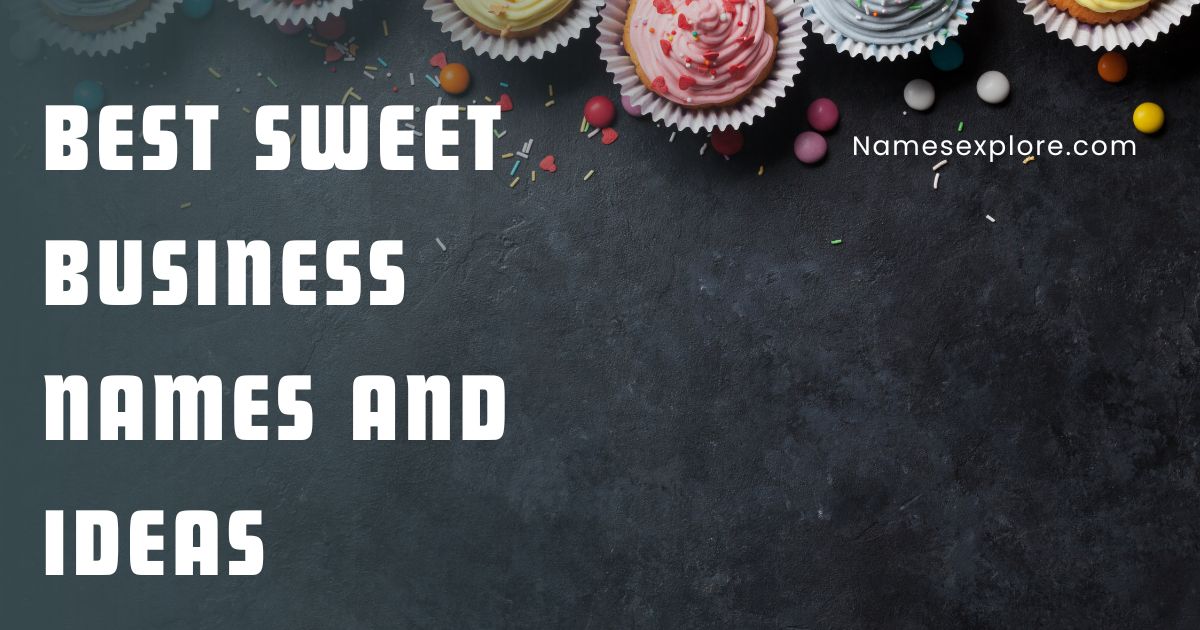 Best Sweet Business Names And Ideas