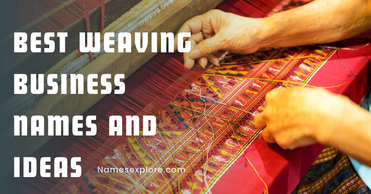 Best Weaving Business Names And Ideas