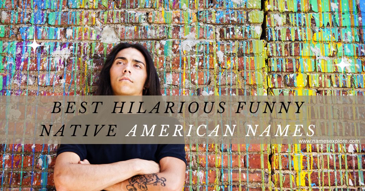 850+ Best Hilarious Funny Native American Names