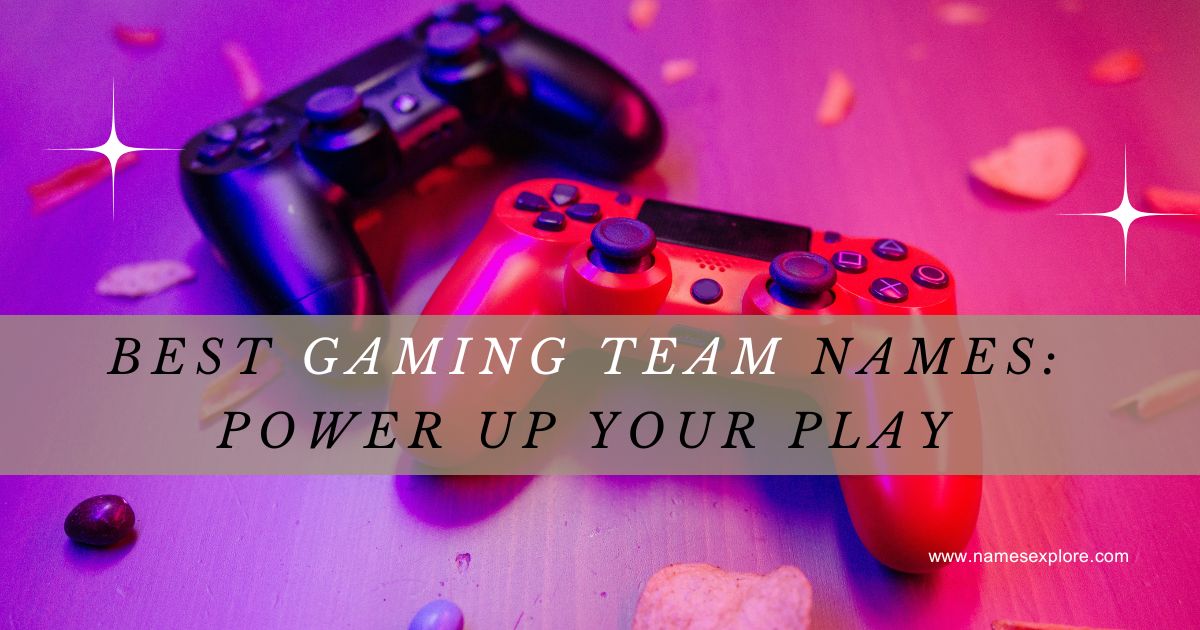 Best Gaming Team Names: Power Up Your Play