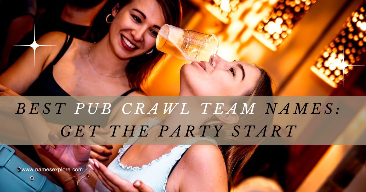 Best Pub Crawl Team Names: Get the Party Start